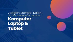perbedaan antara komputer laptop dan tablet